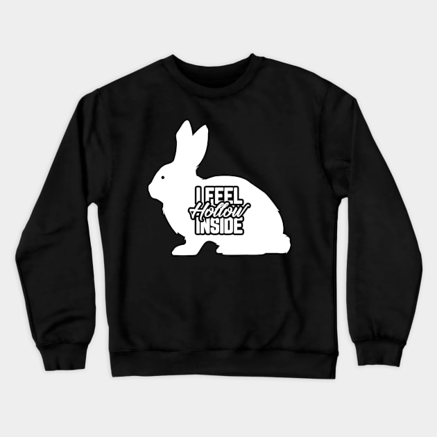 I Feel Hollow Inside Funny Easter Bunny Chocolate Crewneck Sweatshirt by trendingoriginals